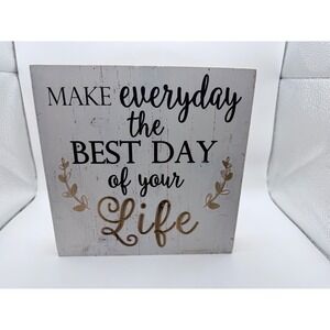 Inspirational Wood Box Sign -‎ Make Everyday The Best Day Of Your Life